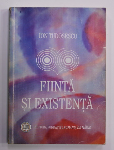 FIINTA SI EXISTENTA de ION TUDOSESCU , EXPOZEU DE ONTOLOGIE SI METAFIZICA , 2007 , PREZINTA SUBLINIERI CU CREIONUL *