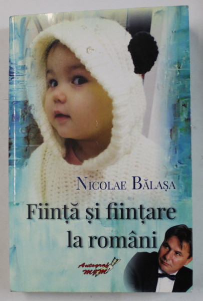 FIINTA SI FIINTARE LA ROMANI de NICOLAE BALASA , 2019, DEDICATIE *