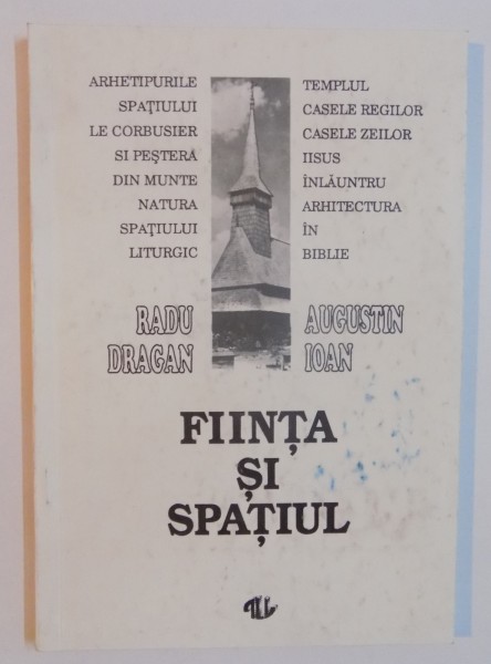 FIINTA SI SPATIUL de RADU DRAGAN , AUGUSTIN IOAN , 1992