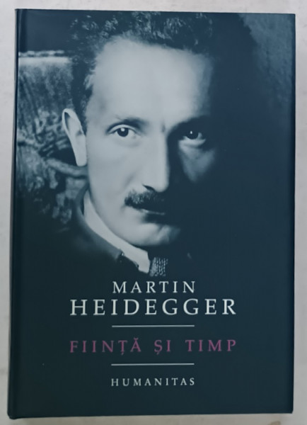 FIINTA SI TIMP de MARTIN HEIDEGGER , 2019, EDITIE CARTONATA , STARE FOARTE BUNA