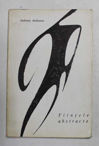 FIINTELE ABSTRACTE , versuri de GABRIELA MELINESCU , 1966 , PRIMA EDITIE