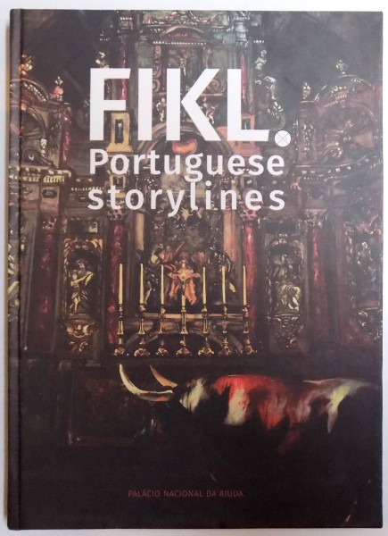 FIKL - PORTUGUESE STORYLINES  - PALACIO NACIONAL DA AJUDA ( EDITIE TRILINGVA ENGL . - ROM. - PORTUGHEZA ) , 2017