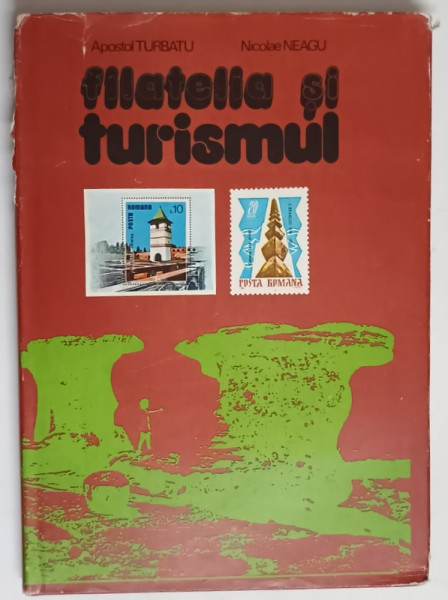 FILATELIA SI TURISMUL de APOSTOL TURBATU si NICOLAE NEAGU , 1981