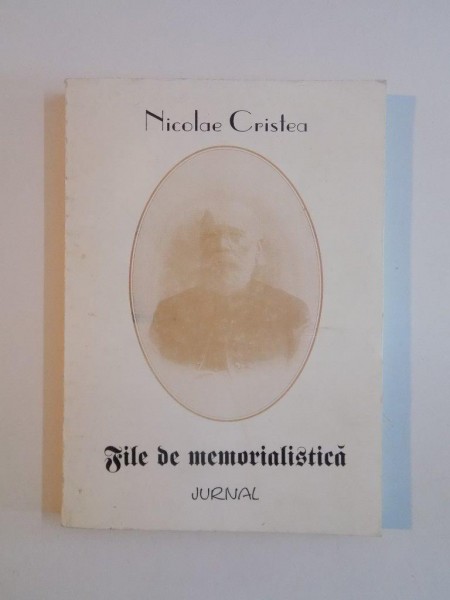 FILE DE MEMORIALISTICA. JURNAL de NICOLAE CRISTEA  1998
