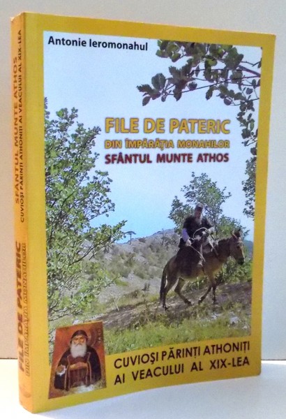 FILE DE PATERIC DIN IMPARATIA MONAHILOR , SFANTUL MUNTE ATHOS de ANTONIE IEROMONAHUL , 2008