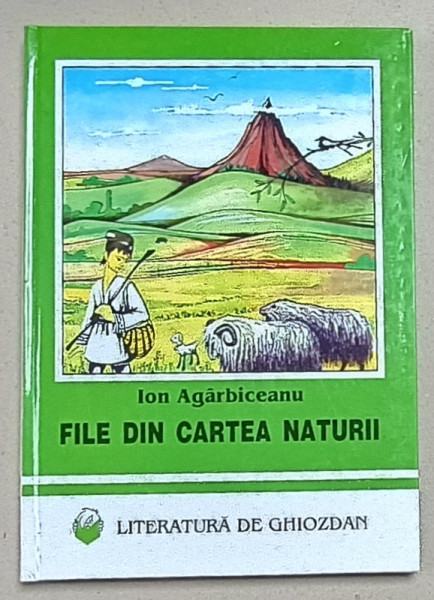 FILE DIN CARTEA NATURII de ION AGARBICEANU , ilustratii de ADRIAN PARVANESCU , 1998