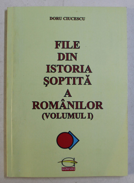 FILE DIN ISTORIA SOPTITA A ROMANILOR  - VOLUMUL II de DORU CIUCESCU, 2015