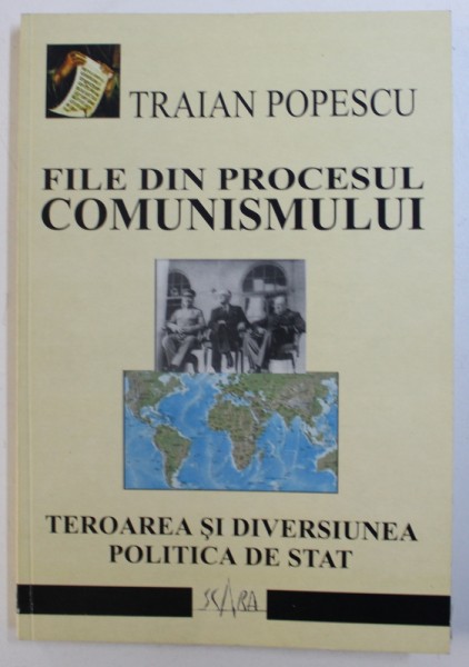 FILE DIN PROCESUL COMUNISMULUI  - TEROAREA SI DIVERSIUNEA POLITICA DE STAT de TRAIAN POPESCU , 2004