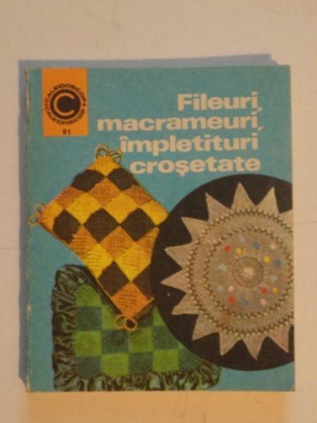 FILEURI , MACRAMEURI , IMPLETITURI CROSETATE de DOINA SILVIA MARIAN , 1975
