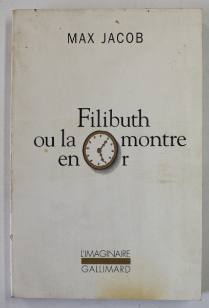 FILIBUTH OU LA MONTRE EN OR par MAX JACOB , 1994 , PREZINTA PETE SI URME DE UZURA