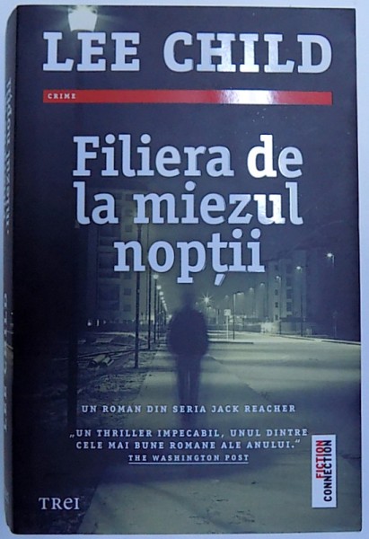 FILIERA DE LA MIEZUL NOPTII  - ROMAN de LEE CHILD , 2018