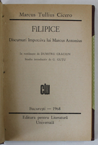 FILIPICE , DISCURSURI IMPOTRIVA LUI MARCUS ANTONIUS de MARCUS TULLIUS CICERO , 1968 *EDITIE RELEGATA