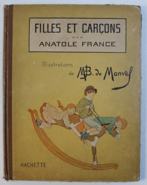 FILLES ET GARCONS 0 SCENES DE LA VILLE ET DES CHAMPS par ANATOLE FRANCE , illustrations de M . B . de MONVEL , EDITIE INTERBELICA
