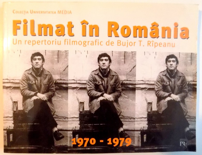 FILMAT IN ROMANIA , UN REPERTORIU FILMOGRAFIC de BUJOR T. RIPEANU , 1970-1979 , VOL II , 2005