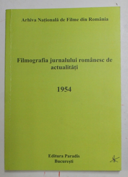 FILMOGRAFIA JURNALULUI ROMANESC DE ACTUALITATI , 1954 , de ANA RADULET si VLENTIN GHEONEA , 2012