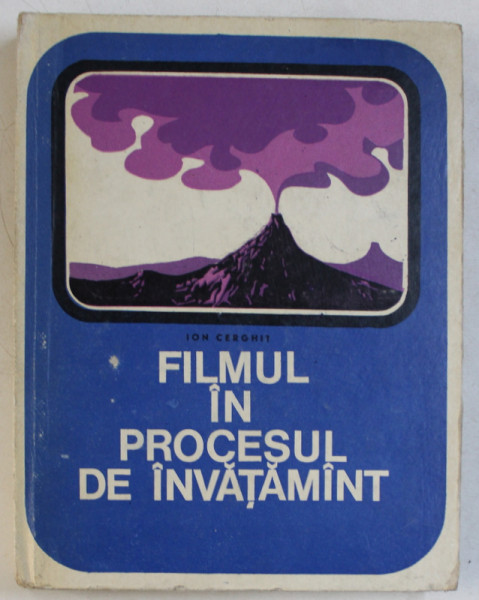 FILMUL IN PROCESUL DE INVATAMANT de ION CERGHIT , 1970 , PREZINTA SUBLINIERI CU CREIONUL SI PIXUL *
