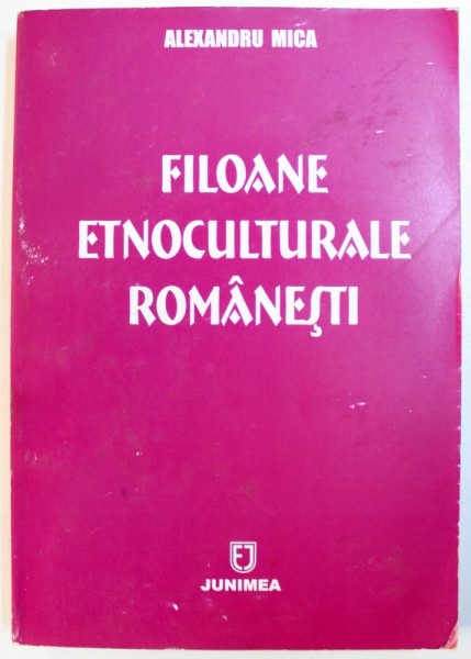 FILOANE ETNOCULTURALE ROMANESTI de ALEXANDRU MICA , 2004 , DEDICATIE*