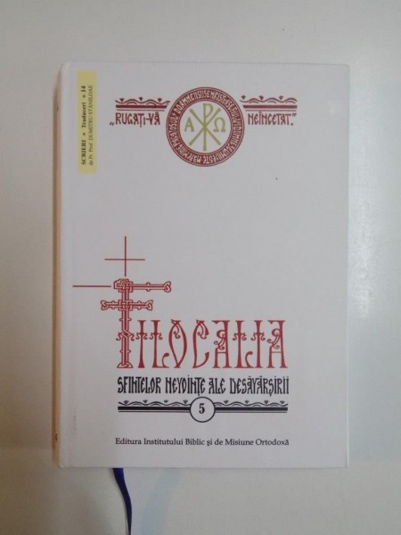 FILOCALIA SAU CULEGERE DIN SCRIERILE SFINTILOR PARINTI CARE ARATA CUM SE POATE OMUL CURATI , LUMINA SI DESAVARSIRI , VOL V , 2011