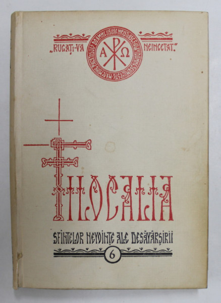 FILOCALIA SAU CULEGERE DIN SCRIERILE SFINTILOR PARINTI CARE ARATA CUM SE POATE OMUL CURATI,LUMINA SI DESAVIRSI- VOL 6 , 1977