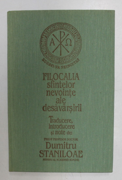 FILOCALIA SFINTELOR NEVOINTE ALE DESAVARSIRII , TRAD. INTROD , NOTE de DUMITRU STANILOAE , EDITIA A II A , VOL II ,  1993