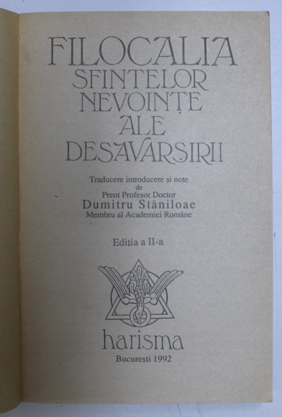 FILOCALIA SFINTELOR NEVOINTE ALE DESAVARSIRII , VOL I de SFANTUL ANTONIE CEL MARE , EVAGRIE PONTICUL .. , BUCURESTI 1992 , EDITIA A II-A