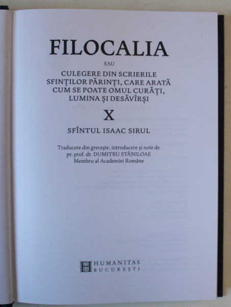 FILOCALIA SFINTELOR NEVOINTE ALE DESAVARSIRII , VOLUMUL X -  SFANTUL ISAAC SIRUL , traducere din greceste de DUMITRU STANILOAE ,  2017