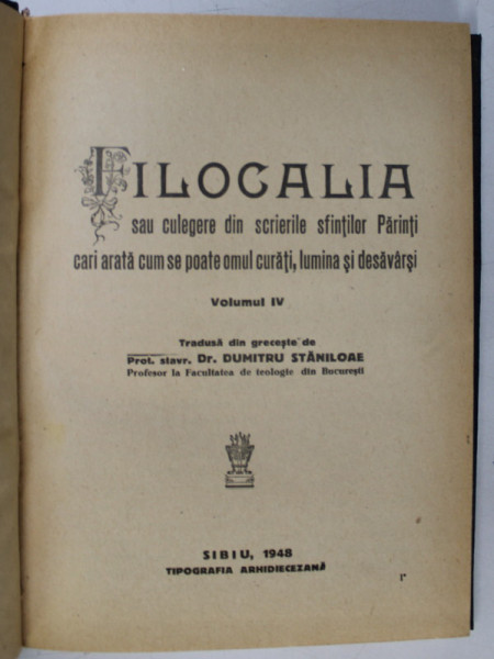 FILOCALIA  , VOLUMUL IV , tradusa din greceste de DUMITRU STANILOAE , 1948
