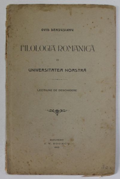 FILOLOGIA ROMANICA IN UNIVERSITATEA NOASTRA , LECTIUNE DE DESCHIDERE de OVID DENSUSIANU , 1902