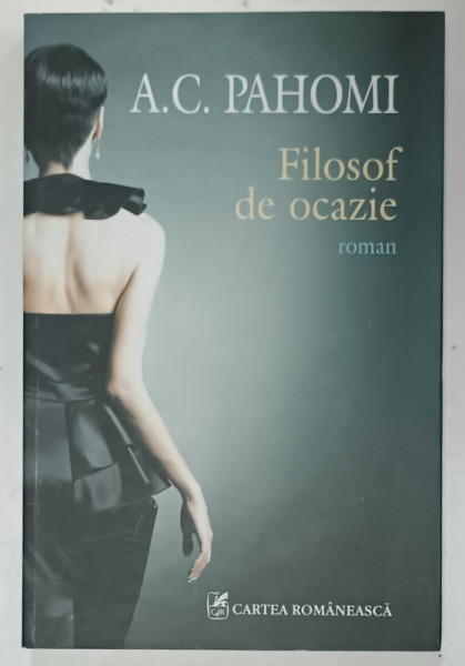 FILOSOF DE OCAZIE , roman de A.C. PAHOMI , 2013