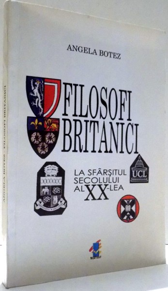 FILOSOFI BRITANICI LA SFARSITUL SECOLULUI AL XX-LEA de ANGELA BOTEZ , 2000 DEDICATIE*