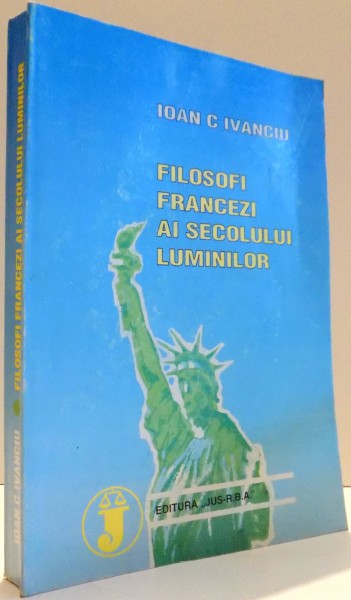 FILOSOFI FRANCEZI AI SECOLULUI LUMINILOR de IOAN C. IVANCIU , 1997
