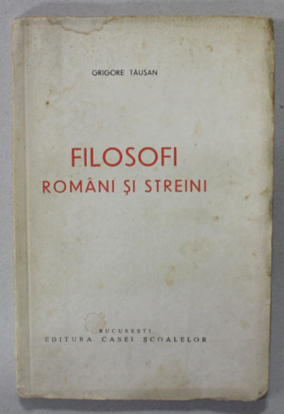 FILOSOFI ROMANI SI STREINI de GRIGORE TAUSAN , EDITIE INTERBELICA