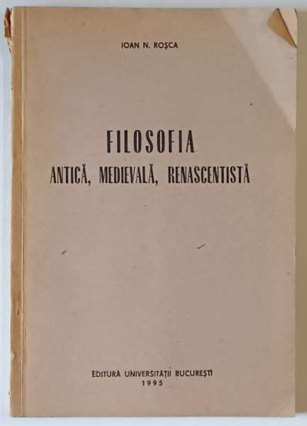 FILOSOFIA ANTICA , MEDIEVALA , RENASCENTISTA de IOAN N. ROSCA , 1995