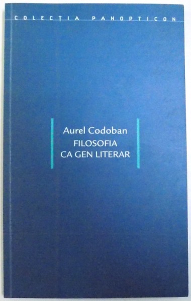 FILOSOFIA CA GEN LITERAR de AUREL CODOBAN , 2005 , DEDICATIE*