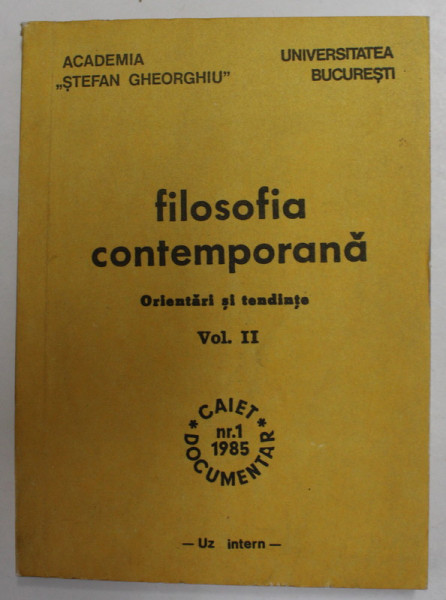 FILOSOFIA CONTEMPORANA - ORIENTARI SI TENDINTE , VOLUMUL II , CAIET DOCUMENTAR , NR. 1 , 1985