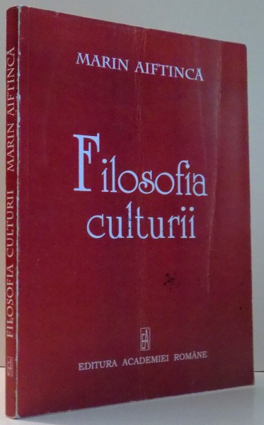 FILOSOFIA CULTURII de MARIN AIFTINCA , 2008