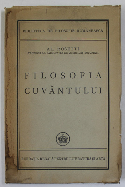 FILOSOFIA CUVANTULUI de  AL. ROSETTI , 1946 , DEDICATIE CATRE ALEXANDRU GRAUR *