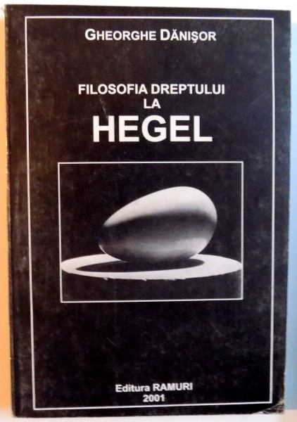 FILOSOFIA DREPTULUI LA HEGEL , 2001
