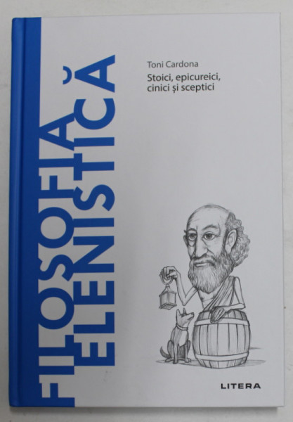 FILOSOFIA ELENISTICA - STOICI , EPICUREICI , CINICI SI SCEPTICI de TONI CARDONA , 2021 * MIC DEFECT COPERTA FATA