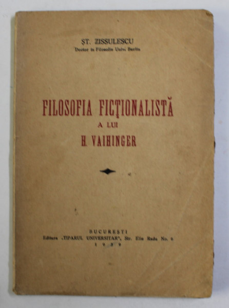 FILOSOFIA FICTIONALISTA A LUI H. VAIHINGER de ST. ZISSULESCU  , 1939
