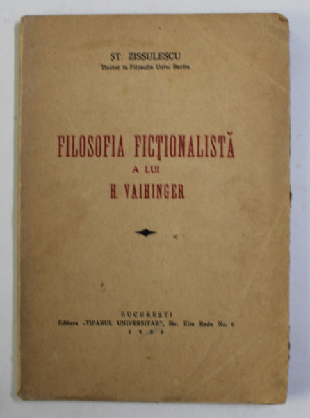 FILOSOFIA FICTIONALISTA A LUI H. VAIHINGER de ST. ZISSULESCU  , 1939