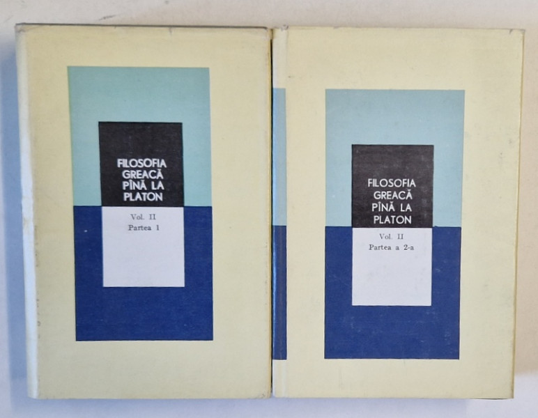 FILOSOFIA GREACA PANA LA PLATON , VOLUMUL II , PARTILE I - II , 1984 *CONTINE SUPRACOPERTA