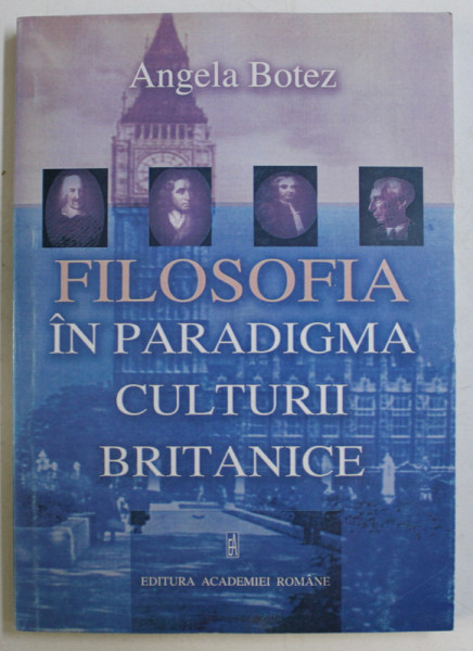 FILOSOFIA IN PARADIGMA CULTURII BRITANICE de ANGELA BOTEZ , 2004