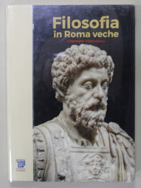 FILOSOFIA IN ROMA VECHE  de GHEORGHE VLADUTESCU , 2020