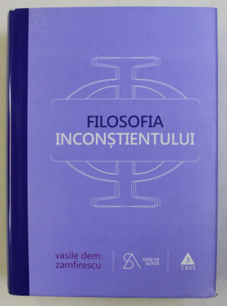 FILOSOFIA INCONSTIENTULUI de VASILE DEM. ZAMFIRESCU , 2016