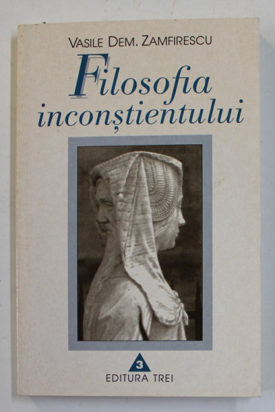 FILOSOFIA INCONSTIENTULUI VOL I-VASILE DEM. ZAMFIRESCU