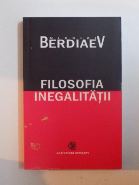 FILOSOFIA INEGALITATII de NICOLAI BERDIAEV , 2005 , PREZINTA SUBLINIERI CU CREIONUL