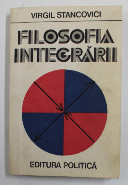 FILOSOFIA INTEGRARII de VIRGIL STANCOVICI , 1980 , DEDICATIE *