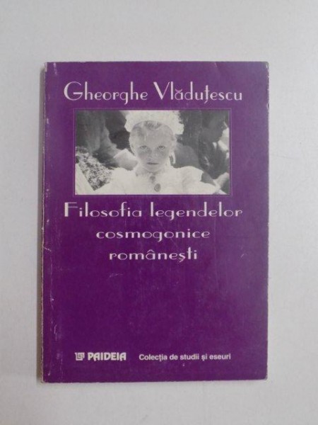 FILOSOFIA LEGENDELOR COSMOGONICE ROMANESTI de GHEORGHE VLADUTESCU