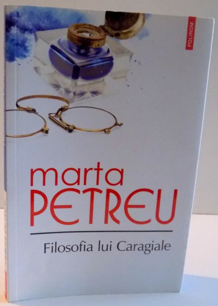 FILOSOFIA LUI CARAGIALE de MARTA PETREU , 2012